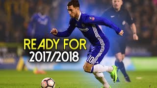Eden hazard - ready for 2017/18 - best goals & skills 2016/17 | hd