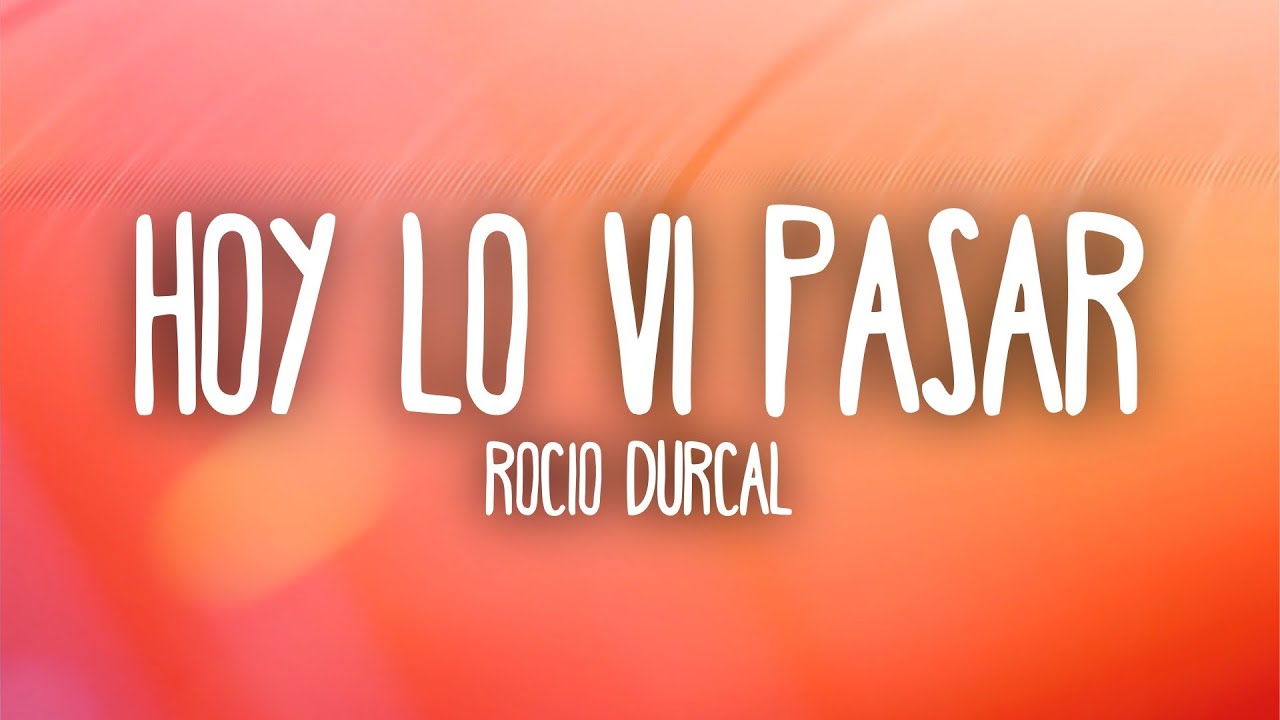 Rocio Durcal - Hoy Lo Vi Pasar (Letra/Lyrics)
