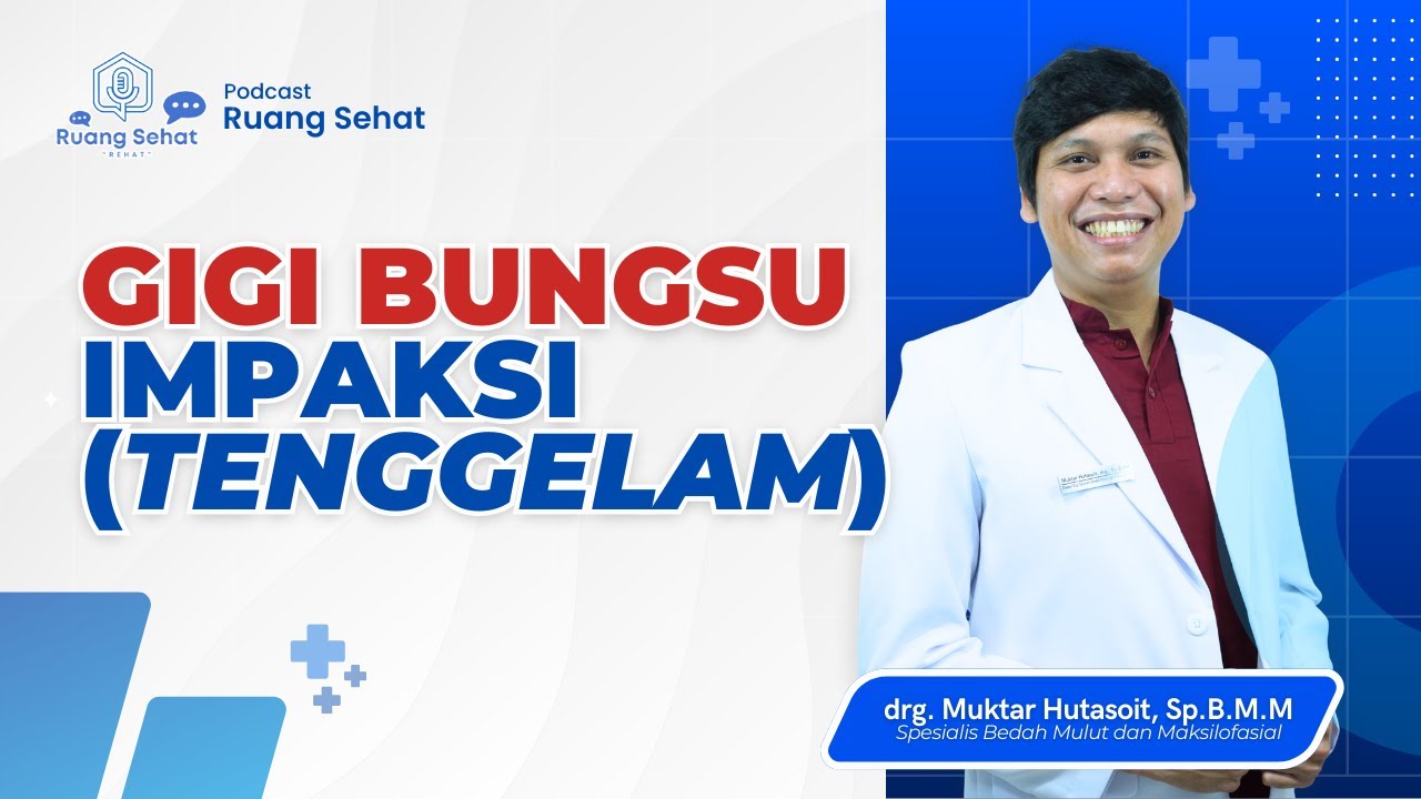 GIGI BUNGSU IMPAKSI (TENGGELAM): PENYEBAB NYERI RAHANG & KAPAN HARUS DICABUT?
