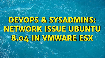 DevOps & SysAdmins: Network issue ubuntu 8.04 in vmware esx