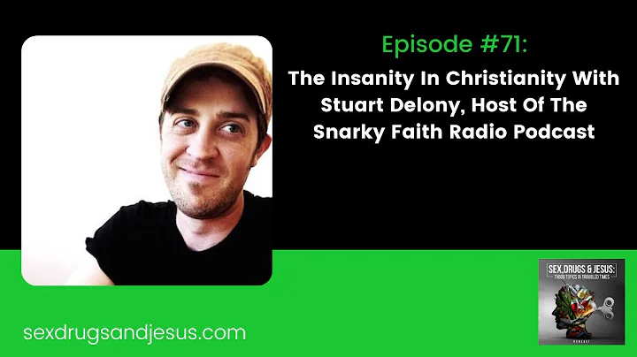 Episode #71: The Insanity In Christianity With Stu...