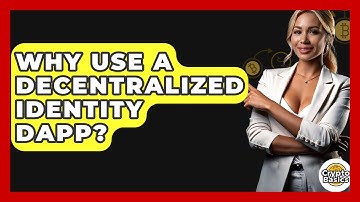 Why Use A Decentralized Identity DApp? - CryptoBasics360.com