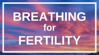 Breathing for Optimal Fertility