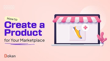 How to Add Products in Dokan Marketplace