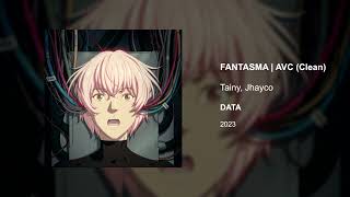 Tainy, Jhayco - FANTASMA | AVC (Clean version)
