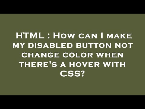 HTML : How can I make my disabled button not change color when there's a hover with CSS?