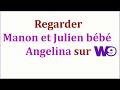 Regarder manon et julien bb angelina sur pc