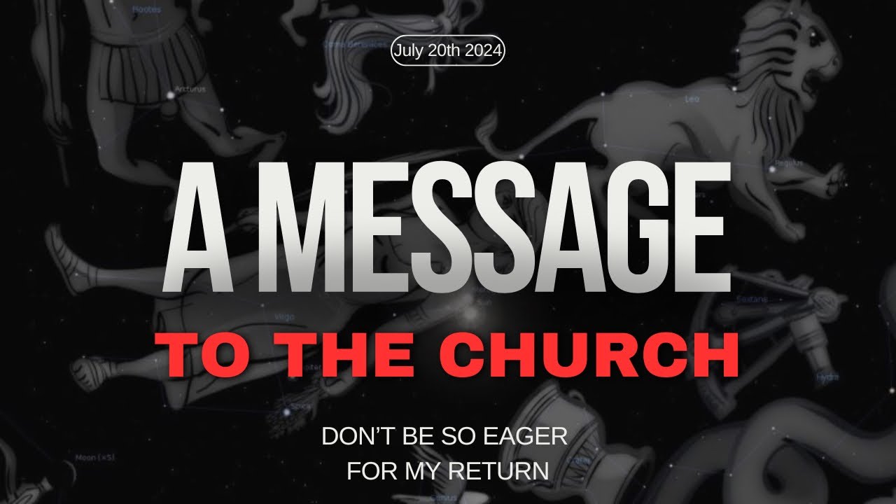 A message from God to the church “Don’t be so eager for my return ...