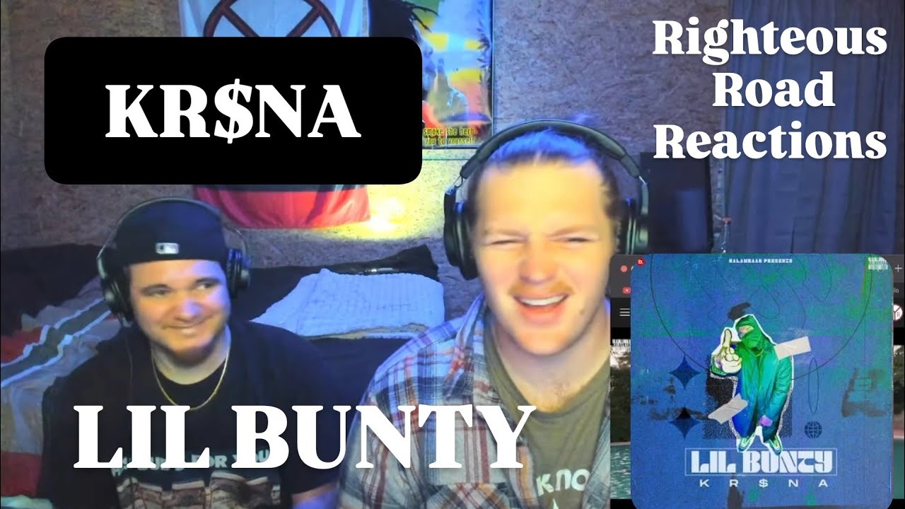 KR$NA - Lil Bunty (Righteous Road Reactions Episode 471)