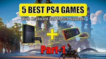 5 Best PS4 Games with Keyboard And Mouse Support | PS4 Games with Keyboard And Mouse Support- Part 1