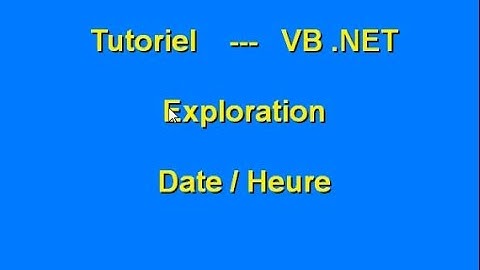 Tutoriel - Exploration  Date / Heure  Visual Basic.net