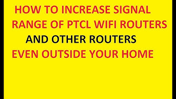 HOW TO INCREASE SIGNAL RANGE PTCL WIFI AND OTHERS ROUTERS OUTSIDE YOUR HOME