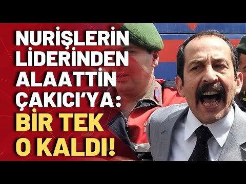 Nurişler'in liderinden Alaattin Çakıcı çıkışı: Onu kapsama alanı dışında bıraktım!