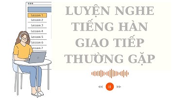 🎧 Luyện Nghe Tiếng Hàn Giao Tiếp Thường Gặp #1