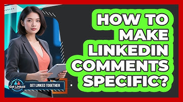 How To Make LinkedIn Comments Specific?