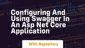 configuring and using swagger in an asp net core application