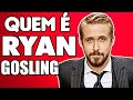 A HISTÓRIA DE RYAN GOSLING