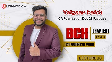 L 10: BCK Chp 1 | Part 5 | Yalgaar Batch | CA Mohnish Vora | CA Foundation Fastrack Dec 23