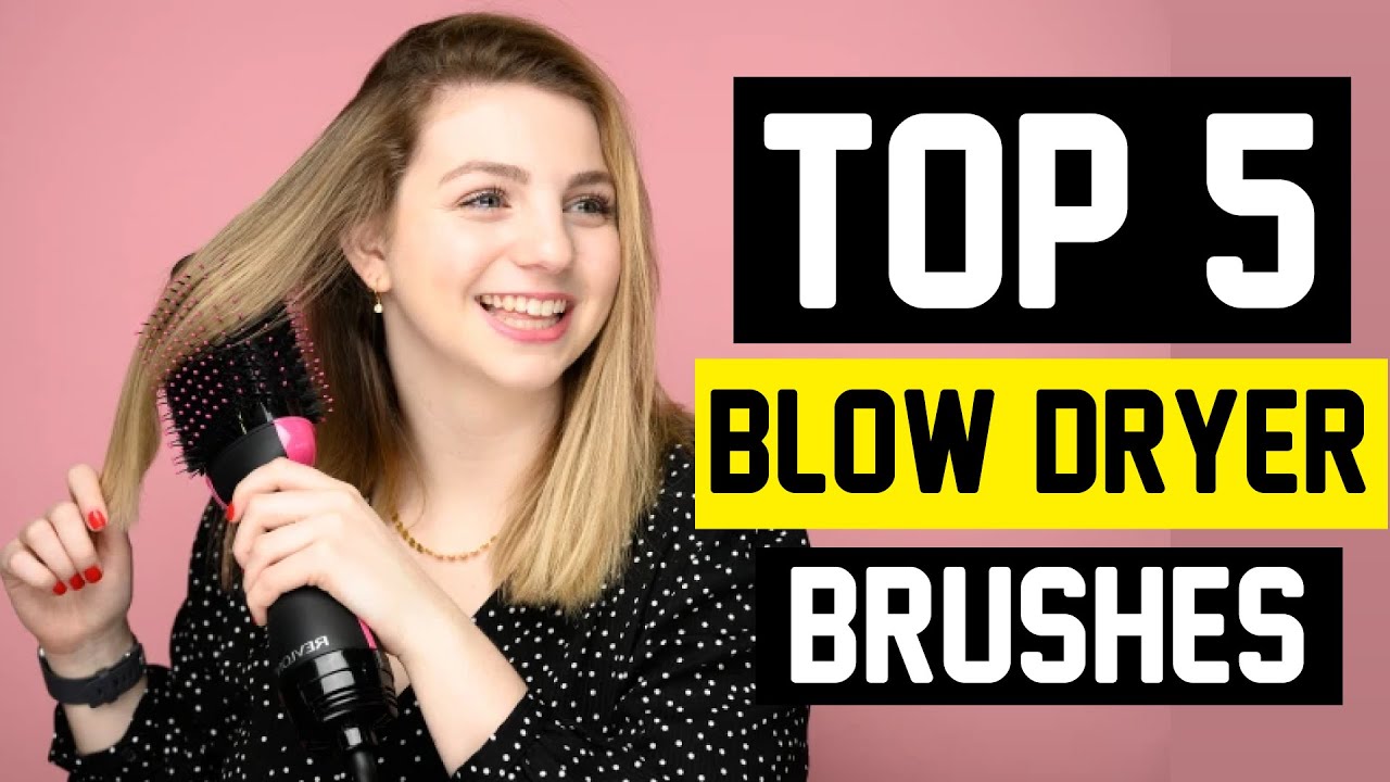 Top 5 Best Blow dryer Brushes Top 5 Best Hair Dryer Brush in 2022