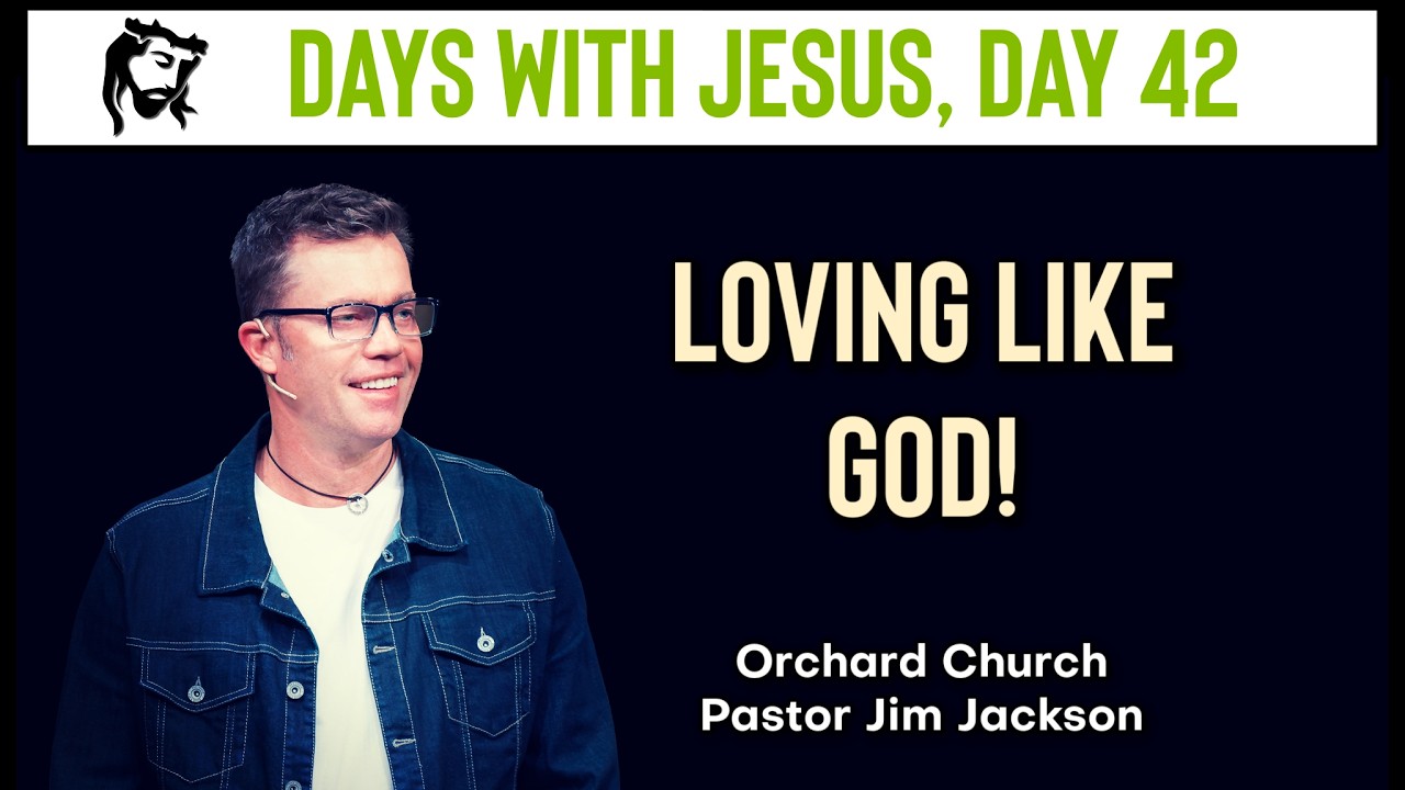 Loving Like God! | Days With Jesus - Day 42