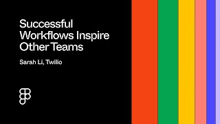Twilio: Successful workflows inspire other teams