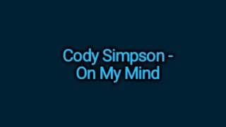 Cody Simpson - On My Mind (Lyrics)