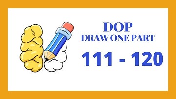 DOP Level 111 - 120 Walkthrough | Draw One Part Walkthrough