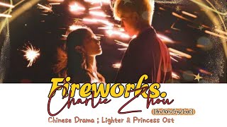 Charlie Zhou - 焰火 (Fireworks) - Lighter & Princess OST Lyrics [Piny/Rom/Eng/Indo]