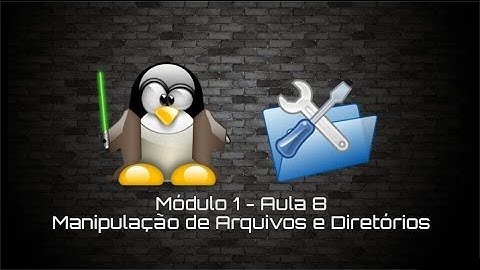 Manipulação de Arquivos e Diretórios | Módulo 1 - Aula 8 | CursoDeLinux.OG
