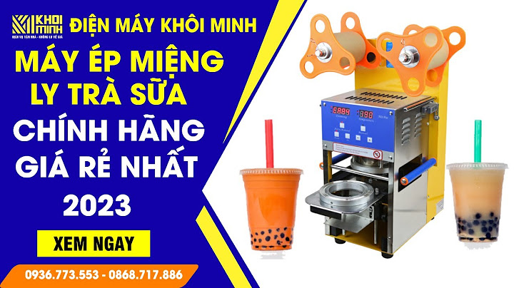 Máy ép miệng ly trà sữa giá bao nhiêu