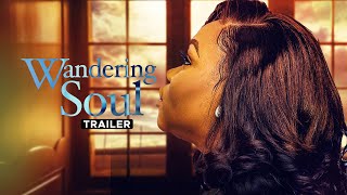 Wandering Soul - Exclusive Nollywood Passion Movie Trailer 