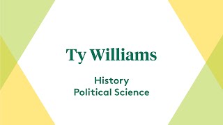 Students Speak | Ty Williams, History and Political Science Double Major