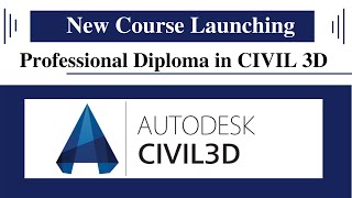 Civil 3D Complete Course | Launching Professional Diploma in CIVIL 3D