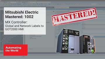 Mitsubishi Electric Mastered 1002 | MX Controller: Global and Network Labels to GOT2000 HMI