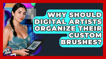 Why Should Digital Artists Organize Their Custom Brushes? - The Virtual Art Desk
