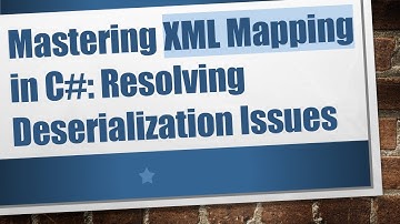 Mastering XML Mapping in C# : Resolving Deserialization Issues