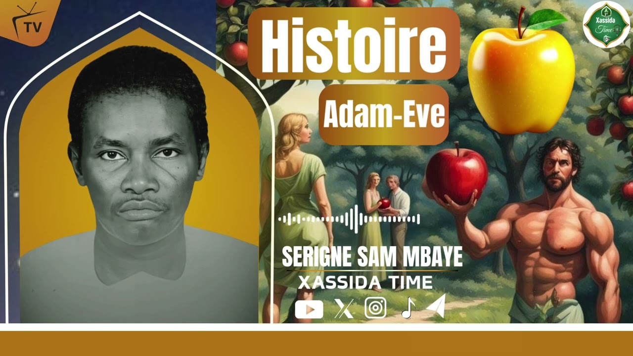 Histoire Adam  Eva ( Mission de l’homme sur terre) / par Serigne Sam Mbaye
