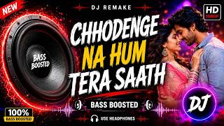 Chhodenge Na Hum Tera Saath ❤️ DJ Remix | Bass Boosted | Govinda &amp; Farah | 90s Bollywood Remix