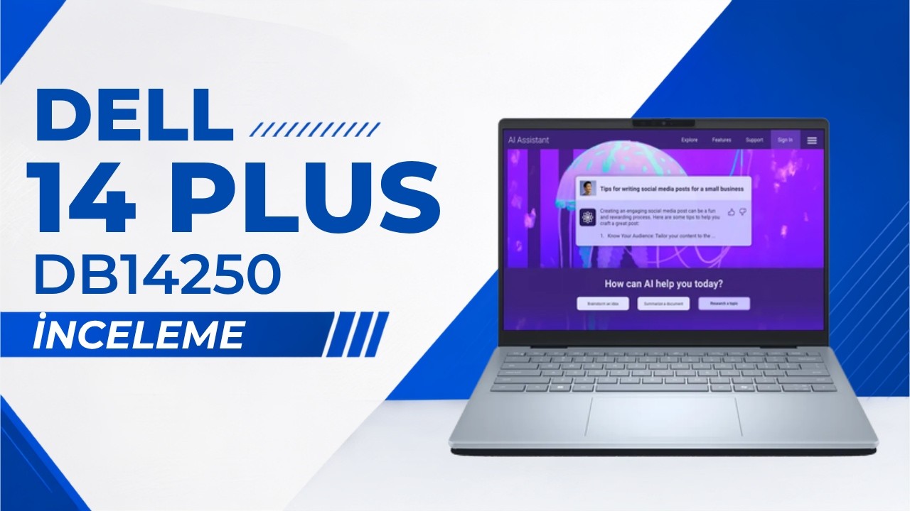 Dell 14 Plus �nceleme: Copilot+ PC, 48 TOPS NPU ve Yerinde Teknik Servis