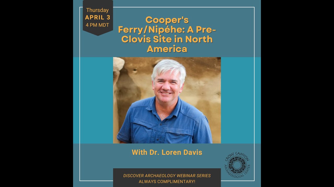 Cooper's Ferry/Nipéhe: A Pre Clovis Site in North America with Dr. Loren Davis