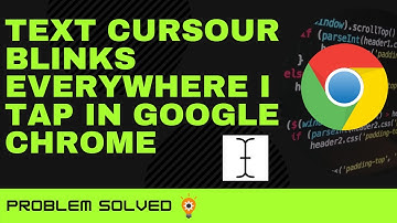 Text cursor blinking problem in chrome solved!