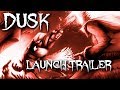 Dusk  launch trailer