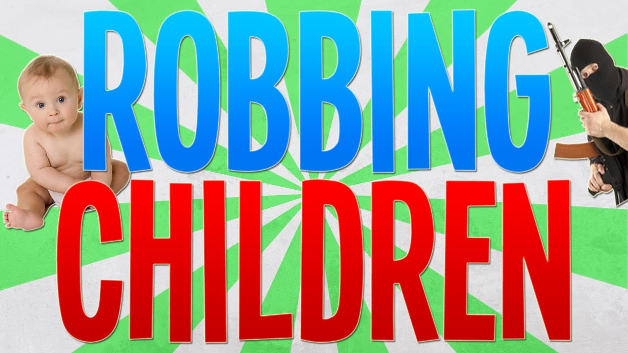 ROBBING CHILDREN