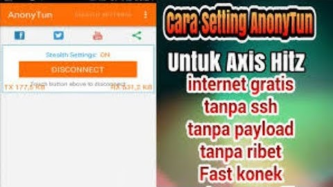 Cara Setting Anonytun Versi Axis Hitz Tanpa Payload !!! Sekali Pancal Langsung Ngacir