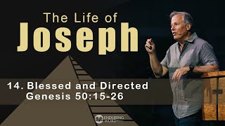 Life of Joseph: Blessed and Directed - Genesis 50:15-26