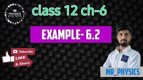 class 12  (Chapter-6)(Example-6.2)