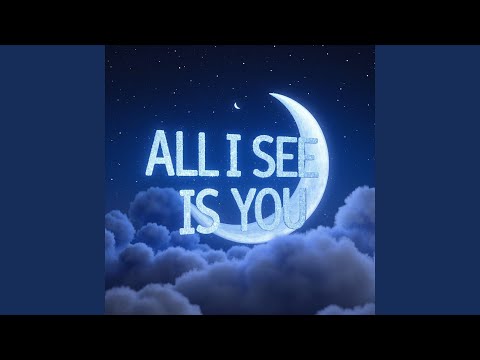ALL I SEE IS YOU 