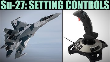 Su-27, Su-33, Mig-29 & J-11A: Setting Joystick HOTAS Controls Tutorial | DCS WORLD