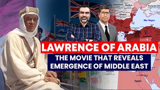 Lawrence Of Arabia The Movie That Reveals Emergence Of Middle East Dr. Athar