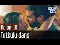 Erkenci Kuş 31. Bölüm - Tutkulu Dans